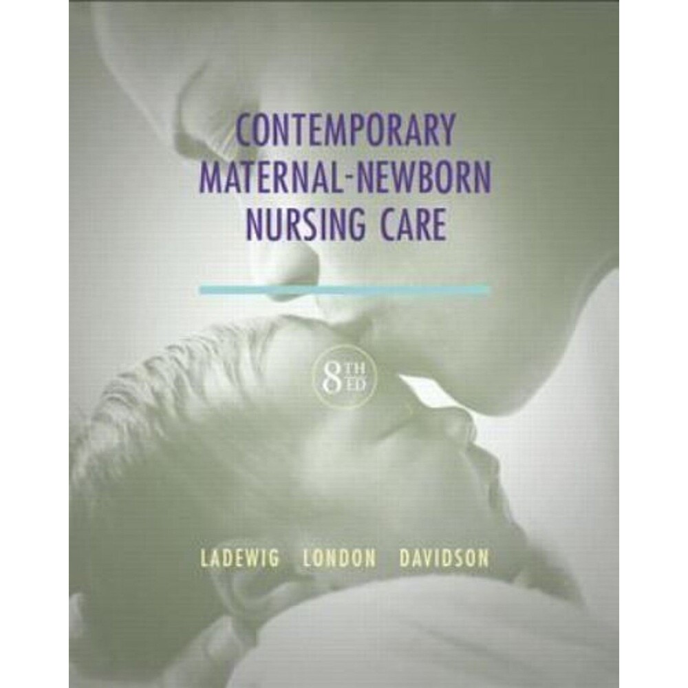 Contemporary Maternal-Newborn Nursing Care (8th Edition) Ladewig London Davidson